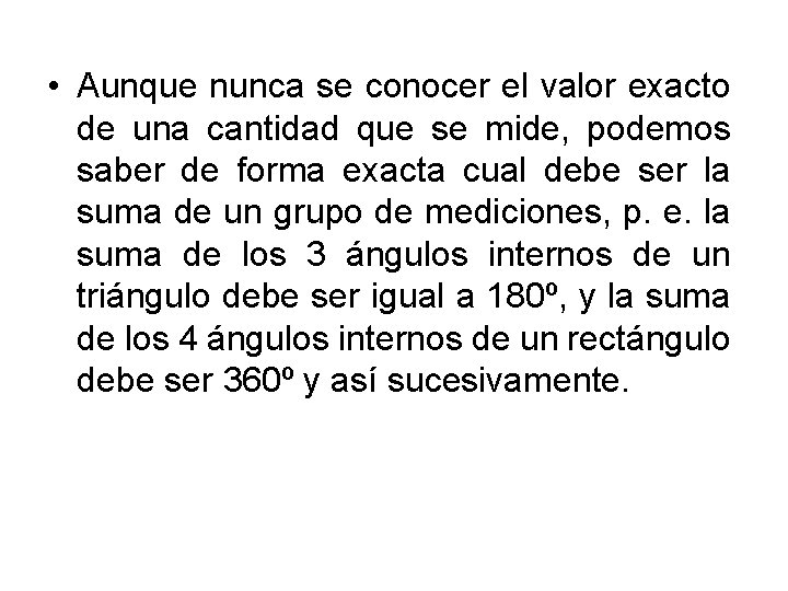  • Aunque nunca se conocer el valor exacto de una cantidad que se