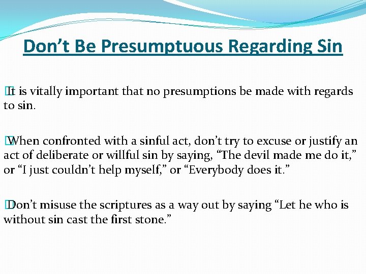 Don’t Be Presumptuous Regarding Sin � It is vitally important that no presumptions be