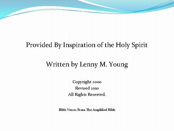 Provided By Inspiration of the Holy Spirit Written by Lenny M. Young Copyright 2000