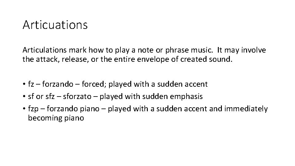 Articuations Articulations mark how to play a note or phrase music. It may involve