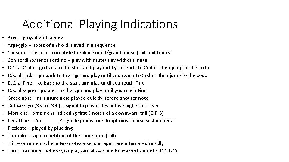 Additional Playing Indications • • • • Arco – played with a bow Arpeggio