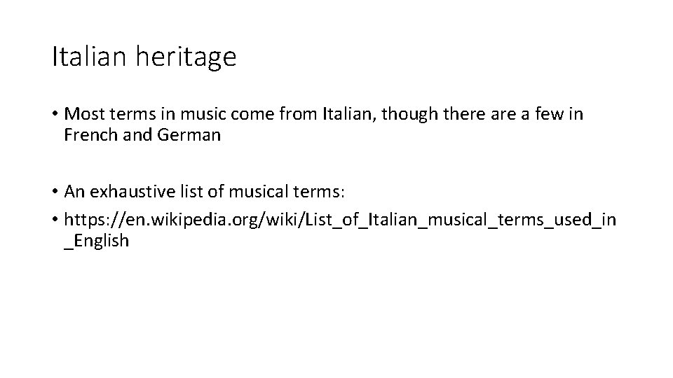 Italian heritage • Most terms in music come from Italian, though there a few