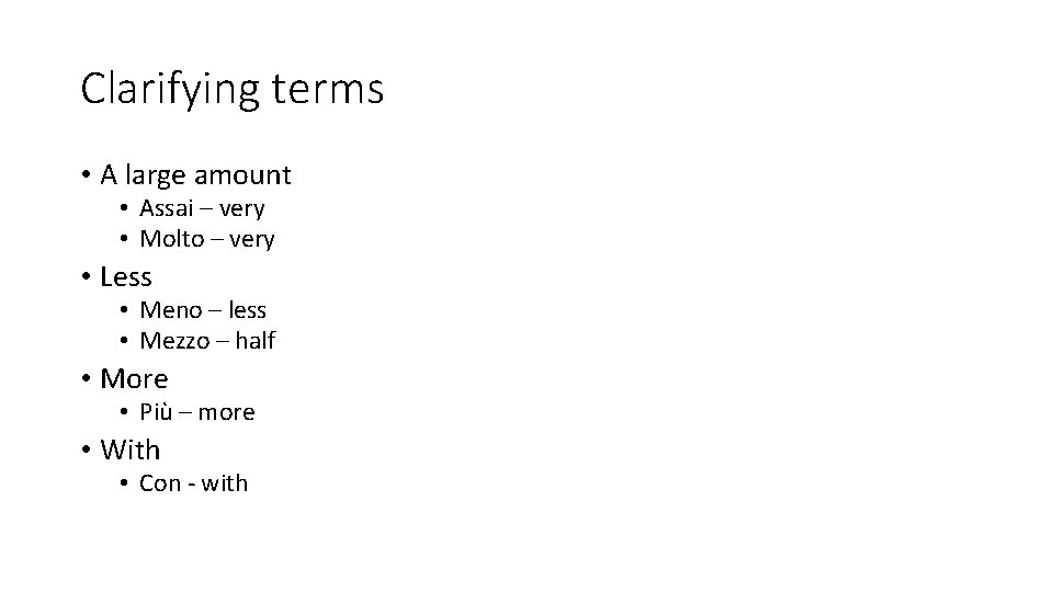 Clarifying terms • A large amount • Assai – very • Molto – very