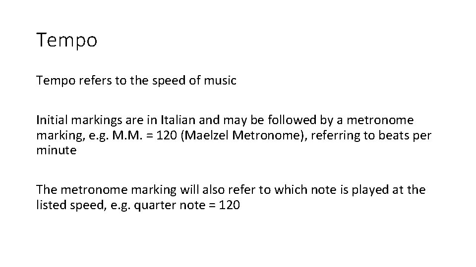Tempo refers to the speed of music Initial markings are in Italian and may