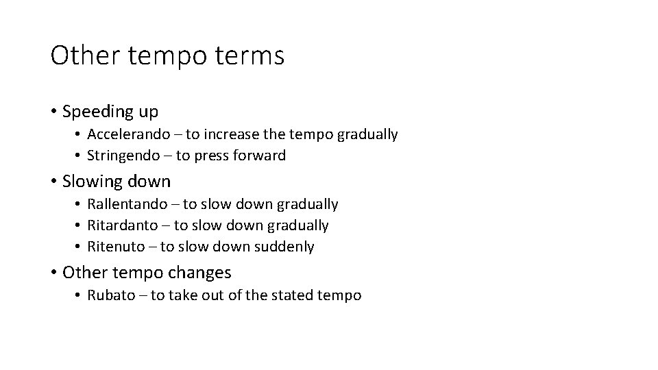 Other tempo terms • Speeding up • Accelerando – to increase the tempo gradually