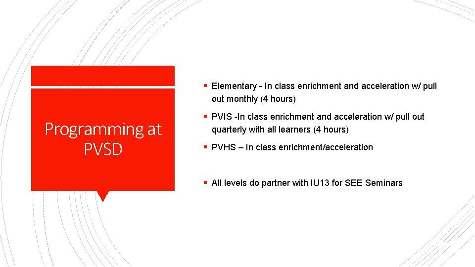 § Elementary - In class enrichment and acceleration w/ pull out monthly (4 hours)