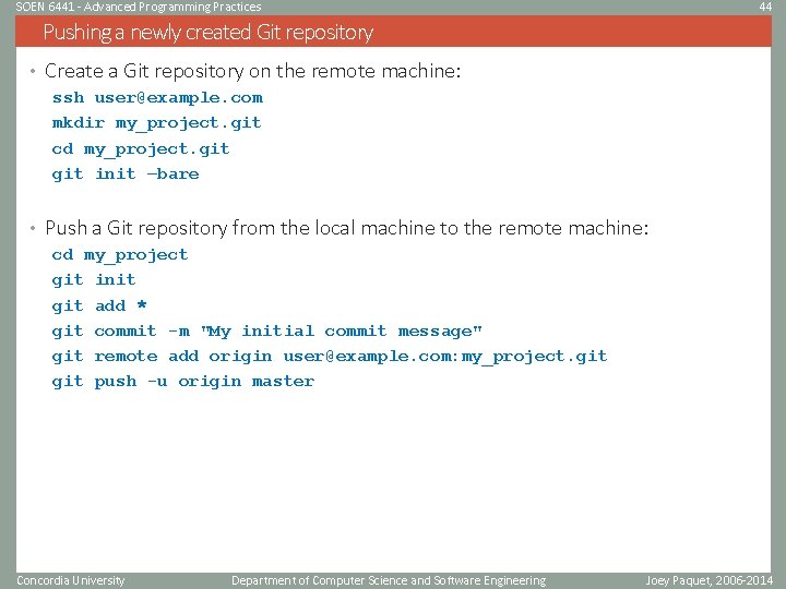 SOEN 6441 - Advanced Programming Practices 44 Pushing a newly created Git repository •