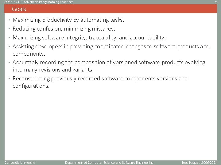 SOEN 6441 - Advanced Programming Practices 5 Goals • Maximizing productivity by automating tasks.