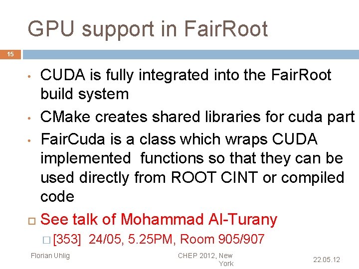 GPU support in Fair. Root 15 CUDA is fully integrated into the Fair. Root