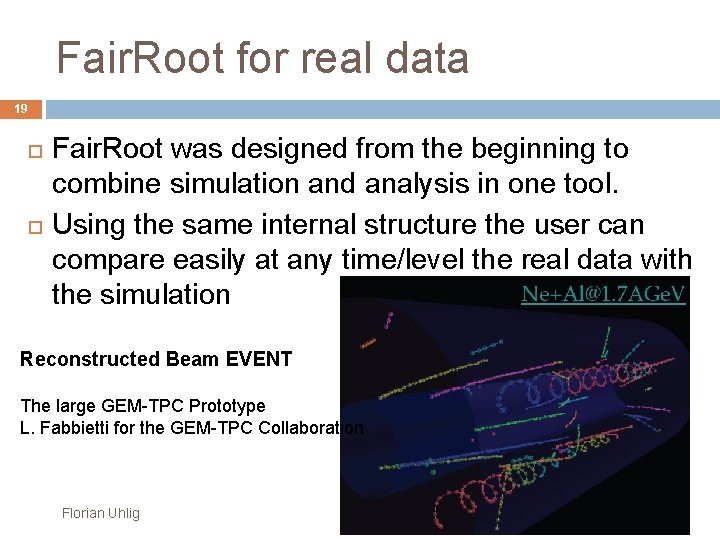 Fair. Root for real data 19 Fair. Root was designed from the beginning to