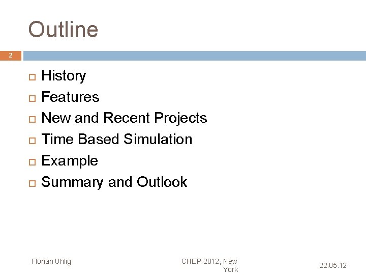 Outline 2 History Features New and Recent Projects Time Based Simulation Example Summary and