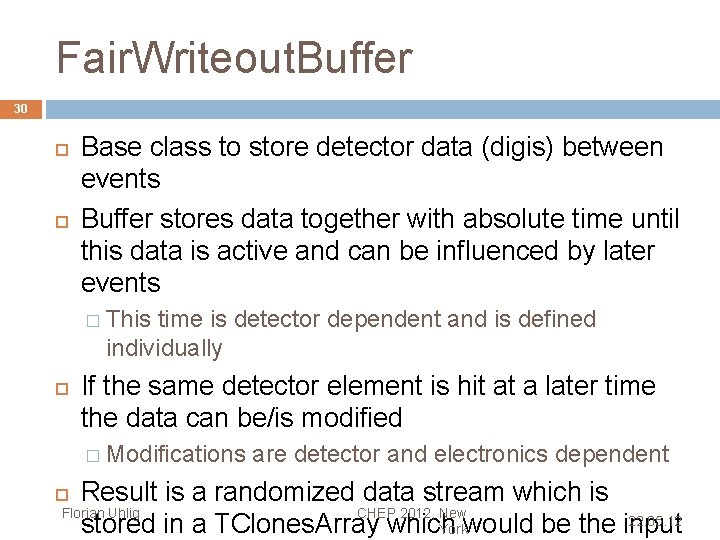 Fair. Writeout. Buffer 30 Base class to store detector data (digis) between events Buffer