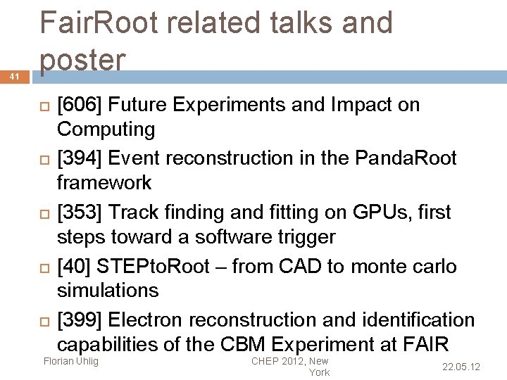 41 Fair. Root related talks and poster [606] Future Experiments and Impact on Computing