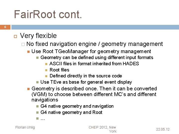 Fair. Root cont. 6 Very flexible � No fixed navigation engine / geometry management