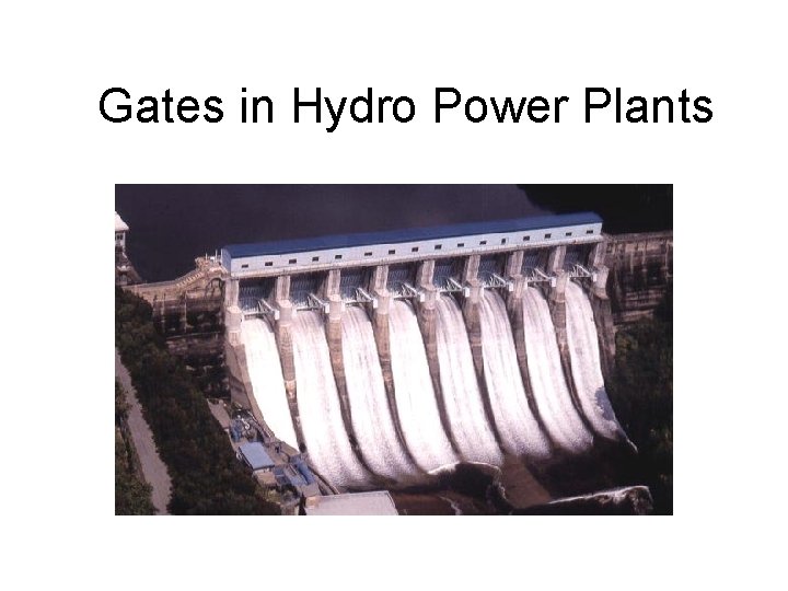 Gates in Hydro Power Plants 