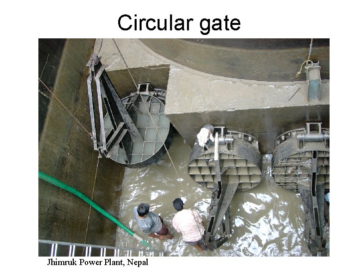 Circular gate Jhimruk Power Plant, Nepal 