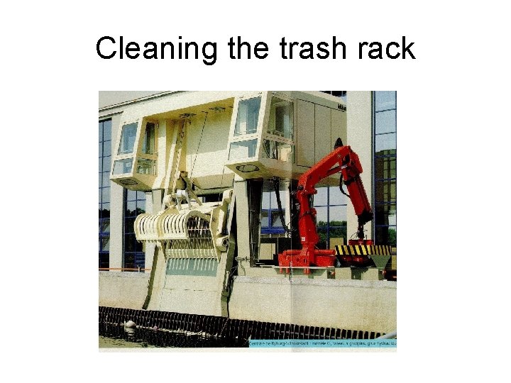 Cleaning the trash rack 
