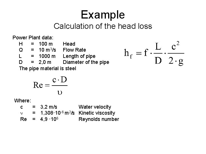 Example Calculation of the head loss Power Plant data: H = 100 m Head
