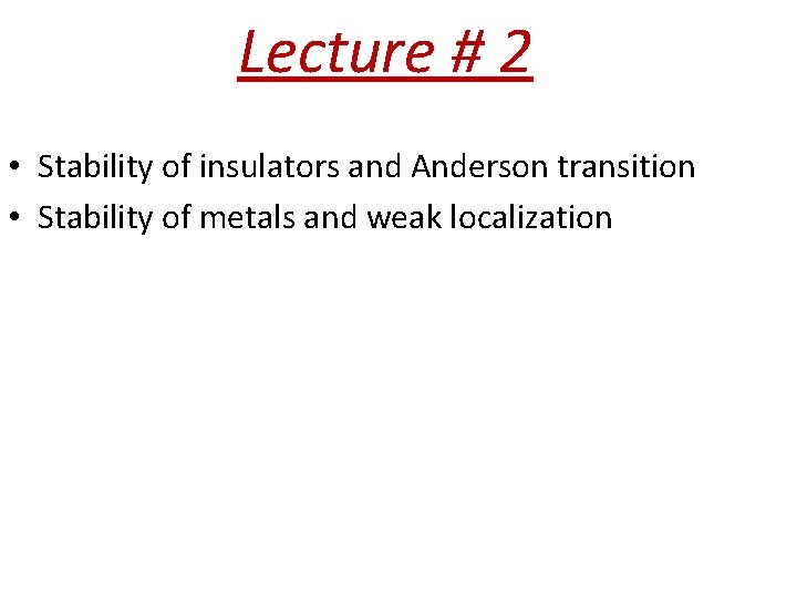 Lecture # 2 • Stability of insulators and Anderson transition • Stability of metals