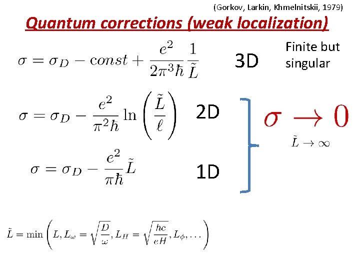 (Gorkov, Larkin, Khmelnitskii, 1979) Quantum corrections (weak localization) 3 D 2 D 1 D