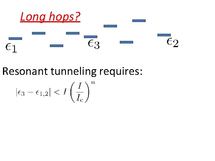 Long hops? Resonant tunneling requires: 
