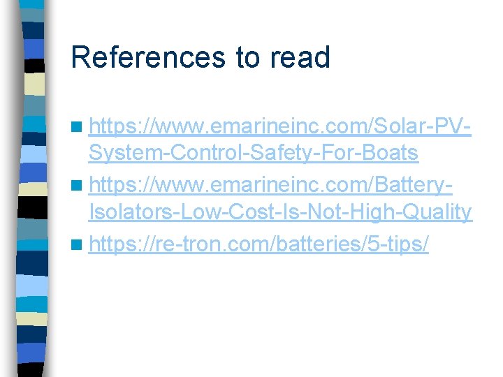 References to read n https: //www. emarineinc. com/Solar-PV- System-Control-Safety-For-Boats n https: //www. emarineinc. com/Battery.