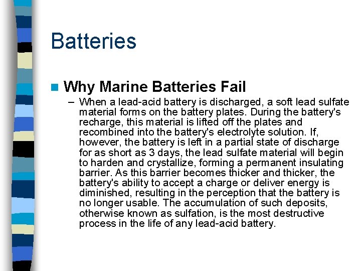 Batteries n Why Marine Batteries Fail – When a lead-acid battery is discharged, a