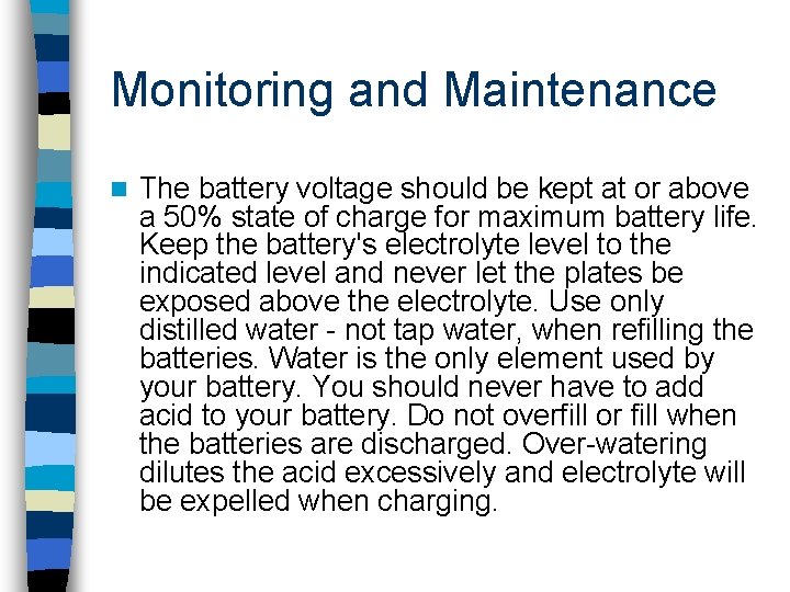 Monitoring and Maintenance n The battery voltage should be kept at or above a