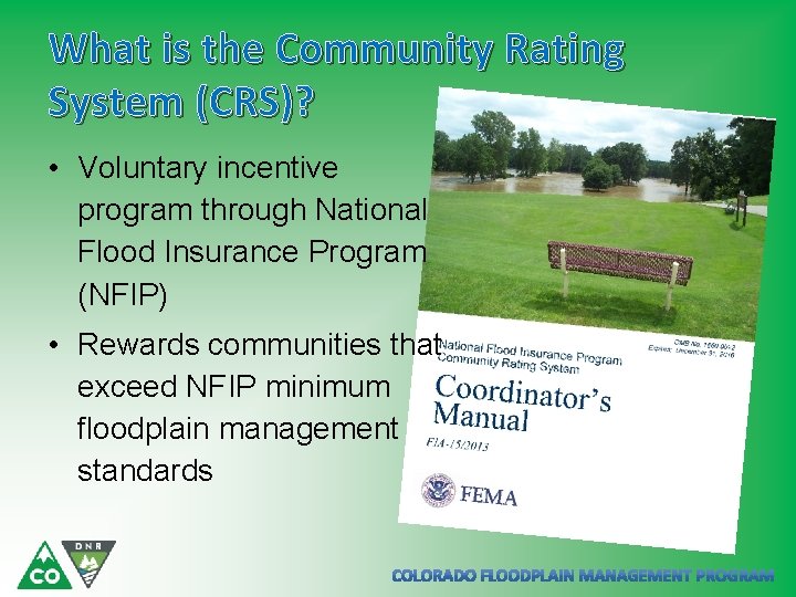 What is the Community Rating System (CRS)? • Voluntary incentive program through National Flood