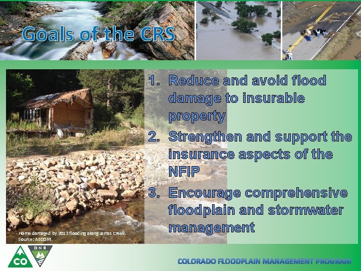 Goals of the CRS Home damaged by 2013 flooding along James Creek. Source: AECOM.