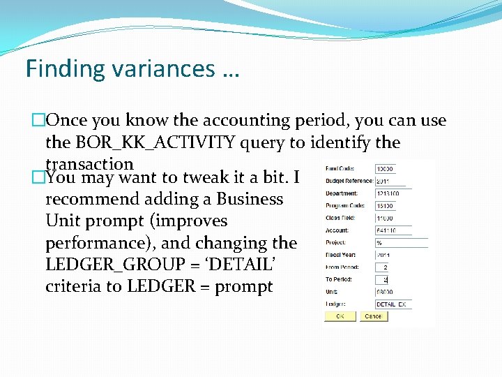 Finding variances … �Once you know the accounting period, you can use the BOR_KK_ACTIVITY