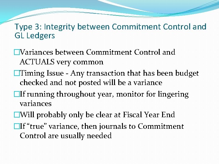 Type 3: Integrity between Commitment Control and GL Ledgers �Variances between Commitment Control and