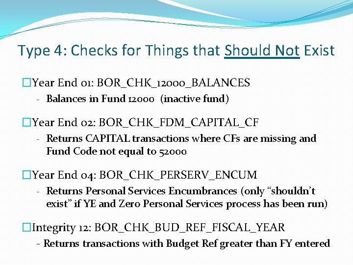 Type 4: Checks for Things that Should Not Exist �Year End 01: BOR_CHK_12000_BALANCES -
