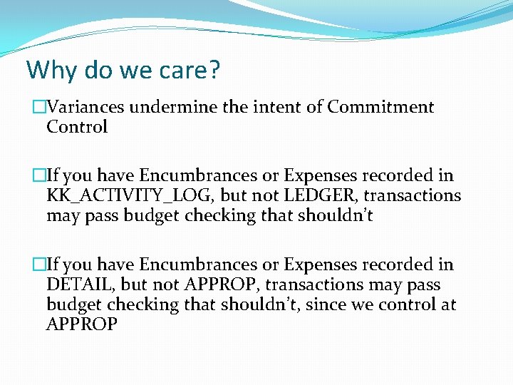 Why do we care? �Variances undermine the intent of Commitment Control �If you have