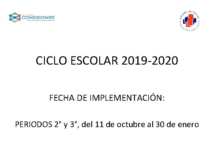 CICLO ESCOLAR 2019 -2020 FECHA DE IMPLEMENTACIÓN: PERIODOS 2° y 3°, del 11 de