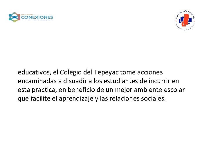 educativos, el Colegio del Tepeyac tome acciones encaminadas a disuadir a los estudiantes de