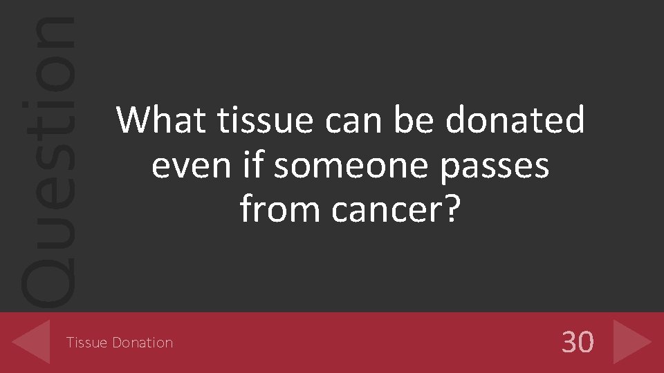 Question What tissue can be donated even if someone passes from cancer? Tissue Donation