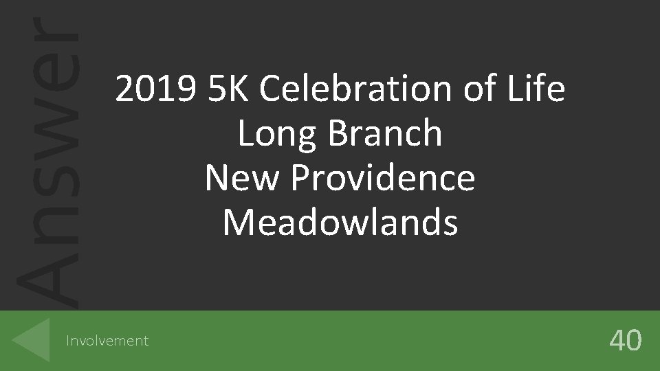 Answer 2019 5 K Celebration of Life Long Branch New Providence Meadowlands Involvement 40