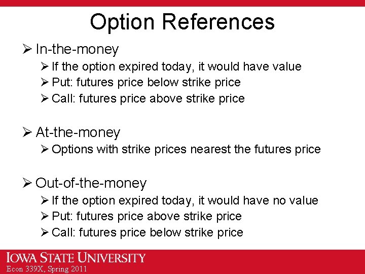 Option References Ø In-the-money Ø If the option expired today, it would have value