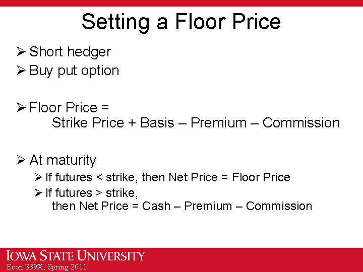 Setting a Floor Price Ø Short hedger Ø Buy put option Ø Floor Price