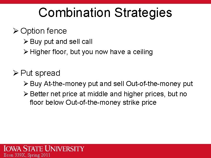 Combination Strategies Ø Option fence Ø Buy put and sell call Ø Higher floor,