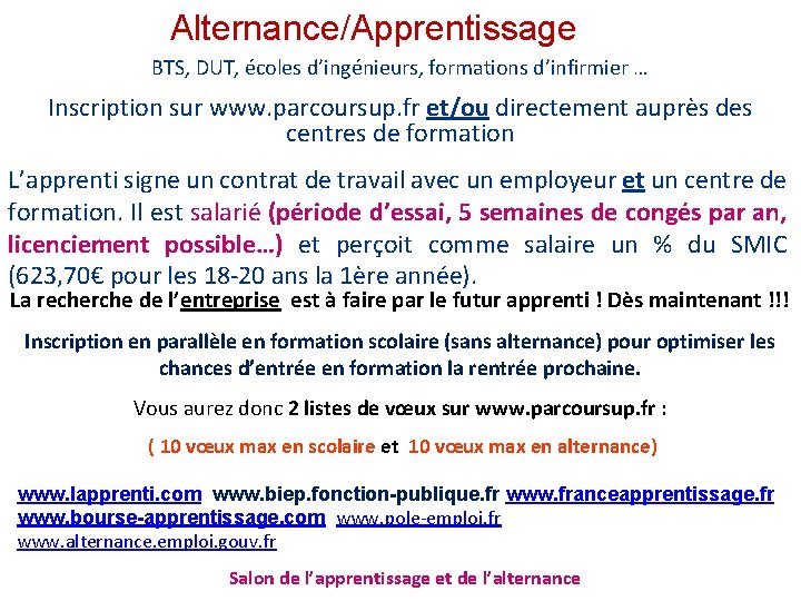 Alternance/Apprentissage BTS, DUT, écoles d’ingénieurs, formations d’infirmier … Inscription sur www. parcoursup. fr et/ou