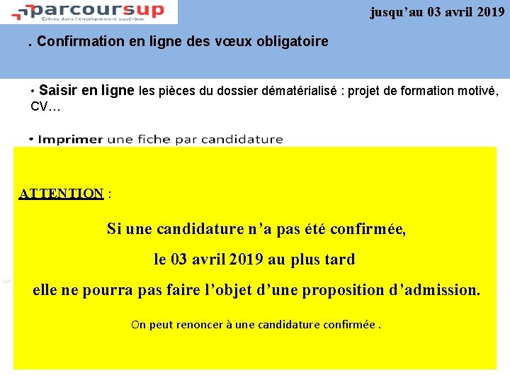 jusqu’au 03 avril 2019 . Confirmation en ligne des vœux obligatoire • Saisir en