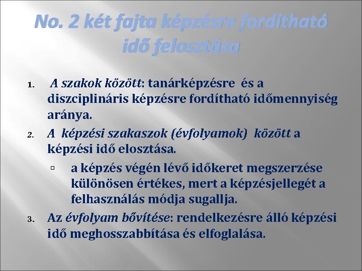 No. 2 két fajta képzésre fordítható idő felosztása 1. 2. 3. A szakok között: