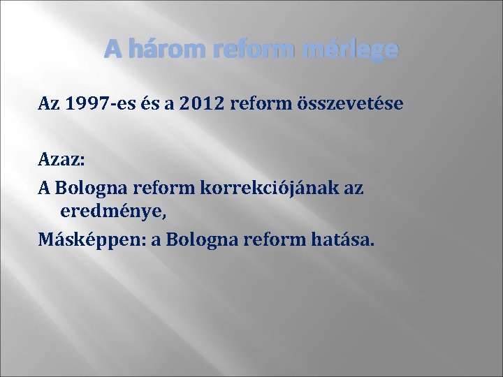 A három reform mérlege Az 1997 -es és a 2012 reform összevetése Azaz: A