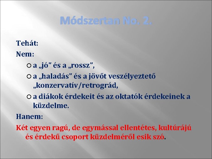 Módszertan No. 2. Tehát: Nem: a „jó” és a „rossz”, a „haladás” és a