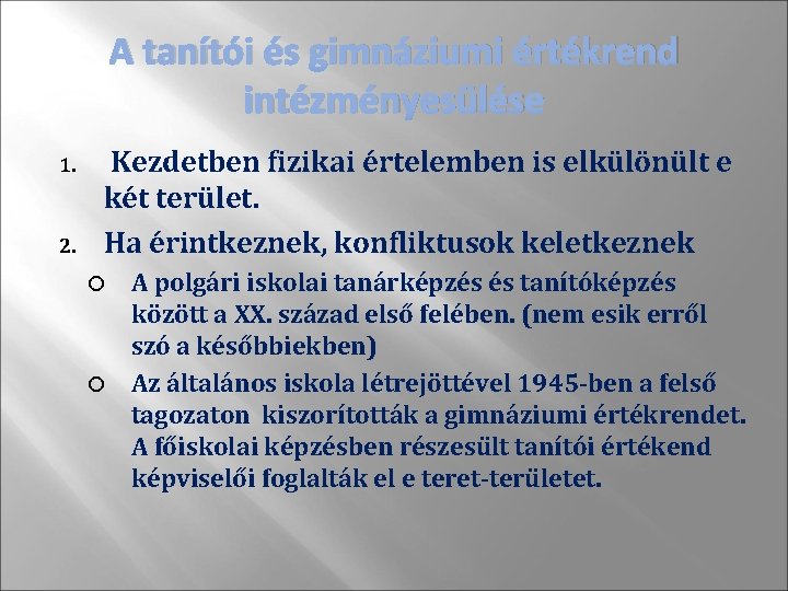 A tanítói és gimnáziumi értékrend intézményesülése 1. 2. Kezdetben fizikai értelemben is elkülönült e