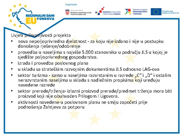 Uvjeti prihvatljivosti projekta • nova nepoljoprivredna djelatnost - za koju nije izdano i nije