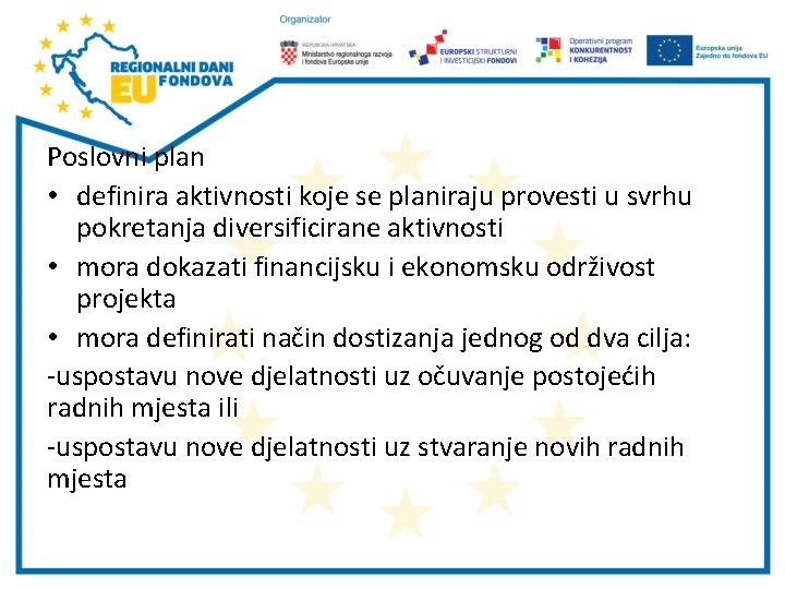 Poslovni plan • definira aktivnosti koje se planiraju provesti u svrhu pokretanja diversificirane aktivnosti