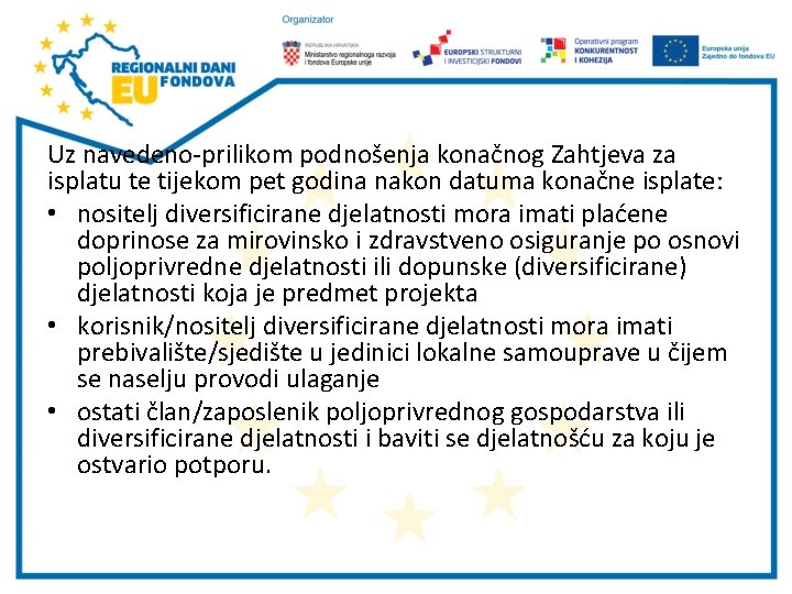 Uz navedeno-prilikom podnošenja konačnog Zahtjeva za isplatu te tijekom pet godina nakon datuma konačne